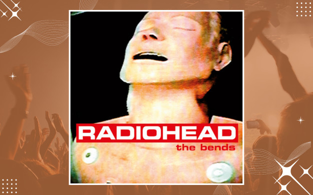 Radiohead - The Bends