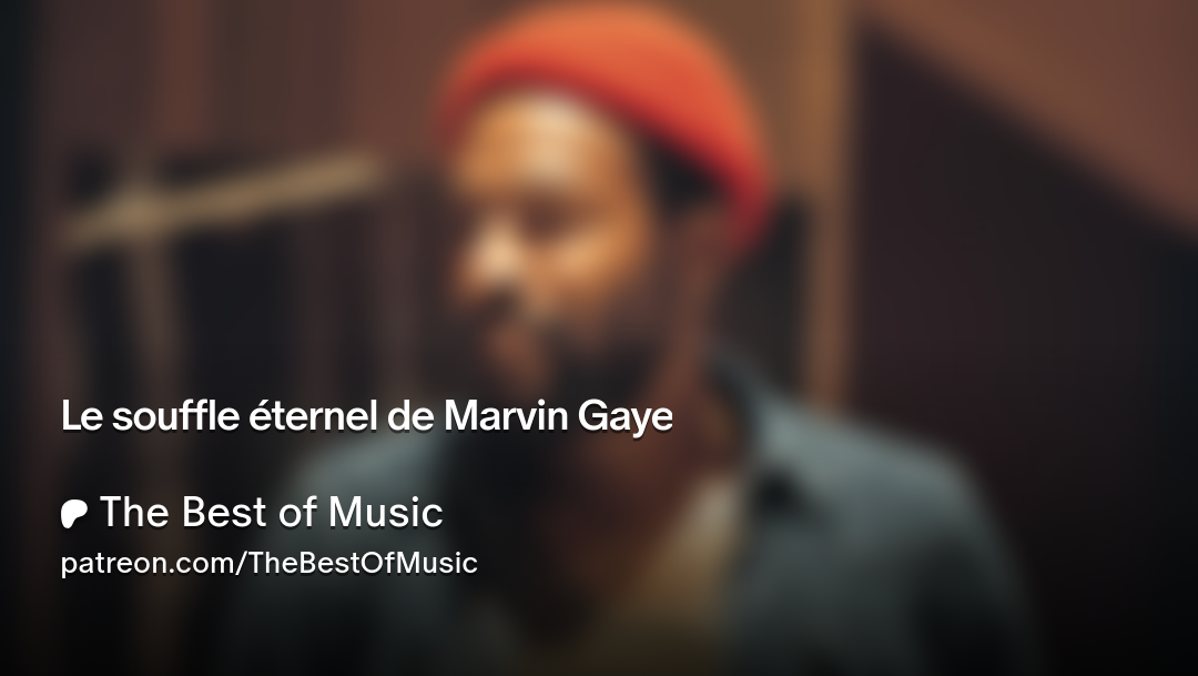 Le souffle éternel de Marvin Gaye